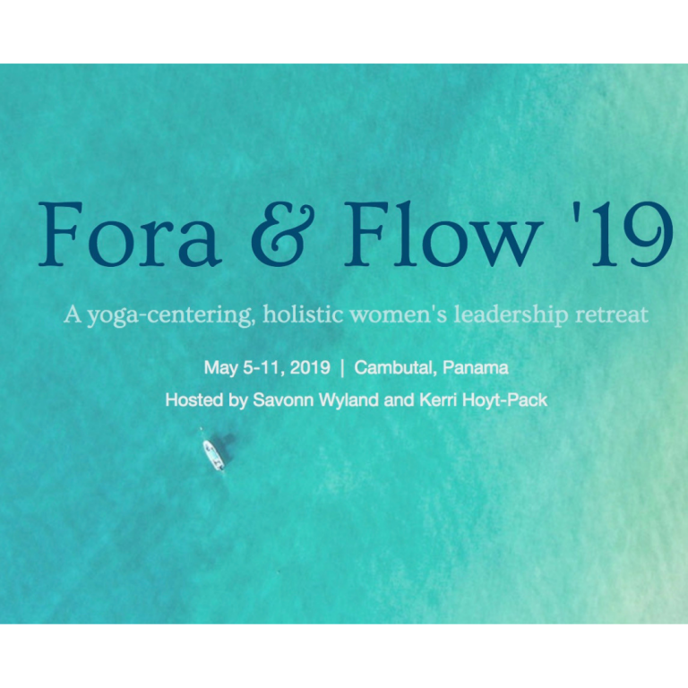 Fora & Flow ’19: A Yoga-Centering Holistic Women’s Leadership Retreat