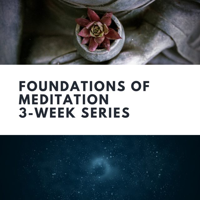 Foundations of Meditation 3-Week Series